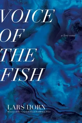 A halak hangja: Egy lírai esszé - Voice of the Fish: A Lyric Essay