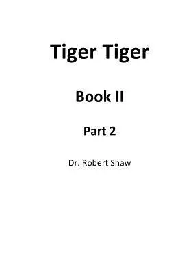 Tigris Tigris könyv II: 2. rész - Tiger Tiger Book II: Part 2