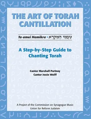 A Tóra kántálás művészete, 1. kötet: Lépésről lépésre útmutató a Tóra kántálásához [CD-vel] - Art of Torah Cantillation, Vol. 1: A Step-By-Step Guide to Chanting Torah [With CD]