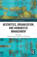 Esztétika, szervezés és humanista menedzsment - Aesthetics, Organization, and Humanistic Management