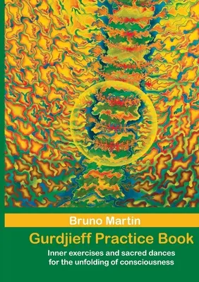 Gurdjieff Pratice Book: Belső gyakorlatok és szent táncok a tudat kibontakozásához - Gurdjieff Pratice Book: Inner exercises and sacred dances for the unfolding of consciousness