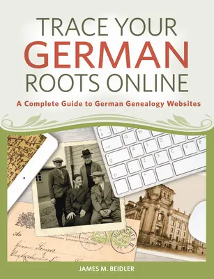 Nyomozd le német gyökereidet online: A Complete Guide to German Genealogy Websites - Trace Your German Roots Online: A Complete Guide to German Genealogy Websites