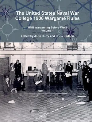 The United States Naval War College 1936 Wargame Rules: USN Wargaming Before WWII 1. kötet - The United States Naval War College 1936 Wargame Rules: USN Wargaming Before WWII Volume 1