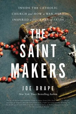 The Saint Makers: A katolikus egyházon belül és hogyan inspirált egy háborús hős a hit útjára - The Saint Makers: Inside the Catholic Church and How a War Hero Inspired a Journey of Faith