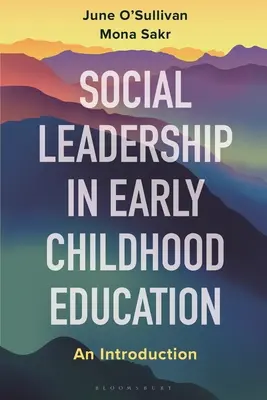 Szociális vezetés a kisgyermekkori nevelésben és gondozásban: An Introduction - Social Leadership in Early Childhood Education and Care: An Introduction
