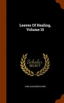 A gyógyítás levelei, 15. kötet - Leaves of Healing, Volume 15