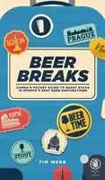 Beer Breaks - a CAMRA zsebkalauza Európa legjobb sörös úti céljain való rövid tartózkodáshoz - Beer Breaks - CAMRA's pocket guide to short stays in Europe's best beer destinations