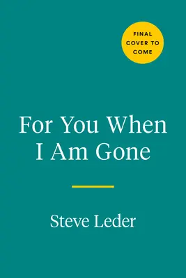 Neked, ha már nem leszek: Tizenkét alapvető kérdés az élettörténet elmeséléséhez - For You When I Am Gone: Twelve Essential Questions to Tell a Life Story