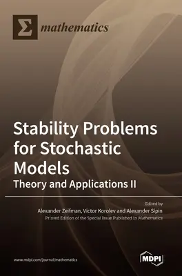 Stabilitási problémák sztochasztikus modellekhez: Elmélet és alkalmazások II - Stability Problems for Stochastic Models: Theory and Applications II