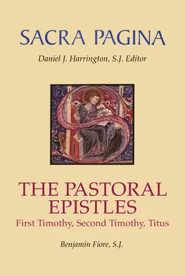 Sacra Pagina: A pásztorlevelek: Timóteus, Timóteus második és Titus. - Sacra Pagina: The Pastoral Epistles: First Timothy, Second Timothy and Titus