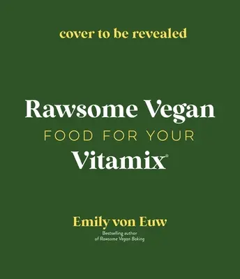 Vegán ételek a Vitamixedben: 60+ finom, tápanyagokkal teli recept mindenki kedvenc turmixgépéhez - Vegan Food in Your Vitamix: 60+ Delicious, Nutrient-Packed Recipes for Everyone's Favorite Blender