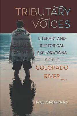 Tributary Voices: A Colorado folyó irodalmi és retorikai feltárása - Tributary Voices: Literary and Rhetorical Exploration of the Colorado River