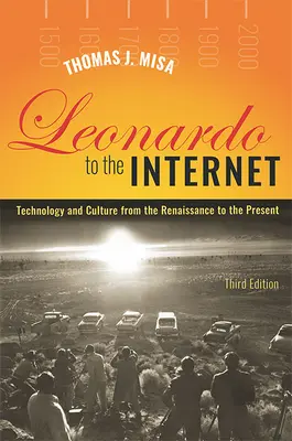 Leonardo az internettől az internetig: Technológia és kultúra a reneszánsztól napjainkig - Leonardo to the Internet: Technology and Culture from the Renaissance to the Present