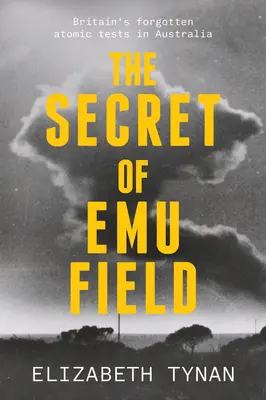 Az Emu Field titka: Nagy-Britannia elfeledett atomkísérletei Ausztráliában - The Secret of Emu Field: Britain's Forgotten Atomic Tests in Australia