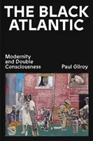 Black Atlantic - Modernitás és kettős tudatosság - Black Atlantic - Modernity and Double Consciousness