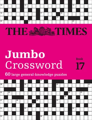 The Times Crosswords - The Times 2 Jumbo keresztrejtvény 17. könyv: 60 nagyméretű, általános tudású keresztrejtvény feladvány - The Times Crosswords - The Times 2 Jumbo Crossword Book 17: 60 Large General-Knowledge Crossword Puzzles