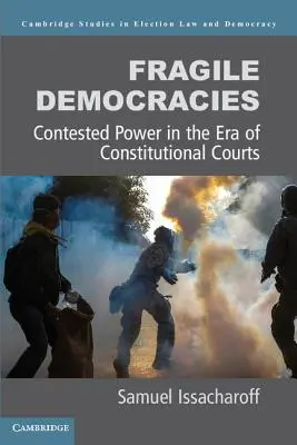 Törékeny demokráciák: A hatalmi harcok az alkotmánybíróságok korában - Fragile Democracies: Contested Power in the Era of Constitutional Courts