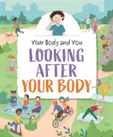 A tested és te: Vigyázz a testedre - Your Body and You: Looking After Your Body