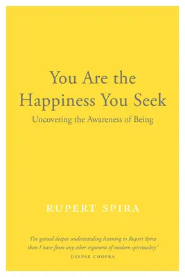 Te vagy a boldogság, amit keresel: A létezés tudatosságának felfedezése - You Are the Happiness You Seek: Uncovering the Awareness of Being