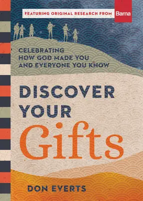 Fedezd fel az adottságaidat: Annak ünneplése, hogy Isten hogyan teremtett téged és mindenkit, akit ismersz - Discover Your Gifts: Celebrating How God Made You and Everyone You Know