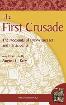 Az első keresztes hadjárat: A szemtanúk és a résztvevők beszámolói - The First Crusade: The Accounts of Eye-Witnesses and Participants