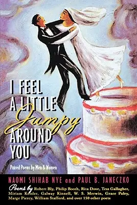 I Feel a Little Jumpy Around You: Férfiak és nők párosított versei - I Feel a Little Jumpy Around You: Paired Poems by Men & Women