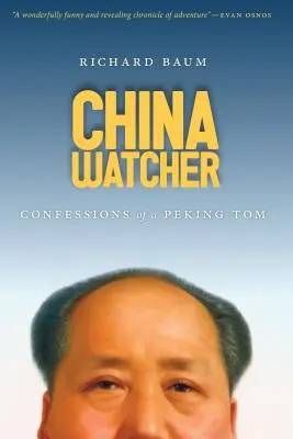 China Watcher: Egy pekingi Tom vallomásai - China Watcher: Confessions of a Peking Tom