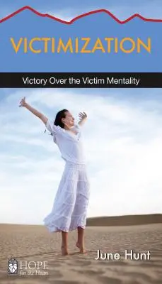 Áldozattá válás: Győzelem az áldozati mentalitás felett - Victimization: Victory Over the Victim Mentality