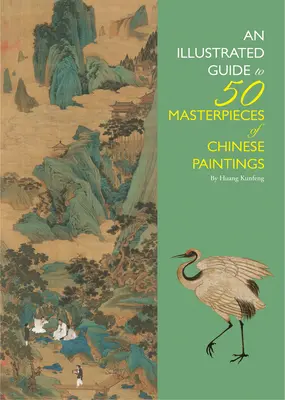 Illusztrált útmutató a kínai festészet 50 remekművéhez - Illustrated Guide to 50 Masterpieces of Chinese Paintings