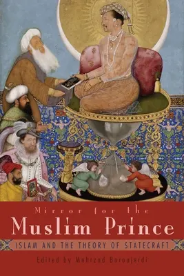 Tükör a muszlim hercegnek: Az iszlám és az államelmélet - Mirror for the Muslim Prince: Islam and the Theory of Statecraft