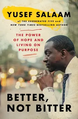 Better, Not Bitter: A remény és a céltudatos élet ereje - Better, Not Bitter: The Power of Hope and Living on Purpose