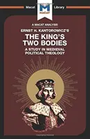 Ernst H. Kantorwicz A király két teste című művének elemzése: A Study in Medieval Political Theology - An Analysis of Ernst H. Kantorwicz's the King's Two Bodies: A Study in Medieval Political Theology