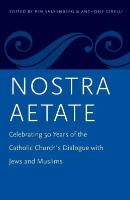 Nostra Aetate: A katolikus egyház zsidókkal és muzulmánokkal folytatott párbeszédének 50. évfordulóját ünnepelve - Nostra Aetate: Celebrating 50 Years of the Catholic Church's Dialogue with Jews and Muslims