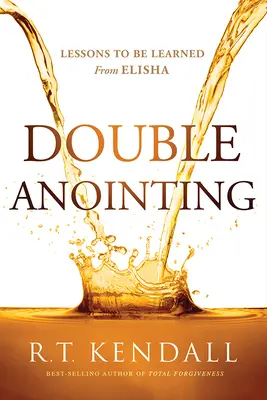 Kettős kenet: Elizeus tanulságai - Double Anointing: Lessons to Be Learned from Elisha