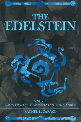 Az Edelstein: Az Elodien hagyatékának második könyve: Egy regény - The Edelstein: Book Two of the Bequest of the Elodien a Novel