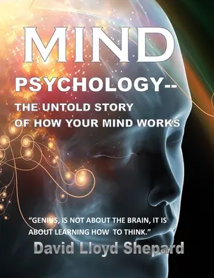 MIND Psychology: Az elméd működésének el nem mondott története - MIND Psychology: The Untold Story of How Your Mind Works