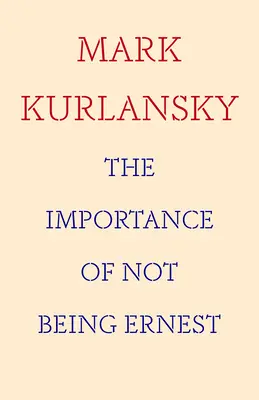 The Importance of Not Being Ernest: My Life with the Uninvited Hemingway (Egyedülálló Ernest Hemingway-életrajz, ajándék íróknak) - The Importance of Not Being Ernest: My Life with the Uninvited Hemingway (a Unique Ernest Hemingway Biography, Gift for Writers)