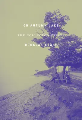 Az őszi tavon: The Collected Essays - On Autumn Lake: The Collected Essays