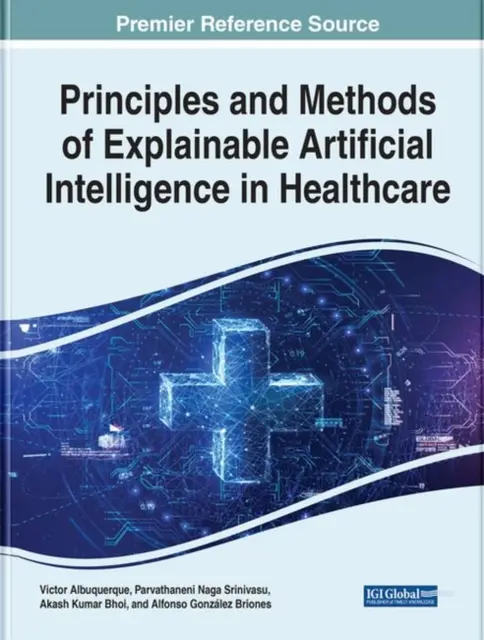 A megmagyarázható mesterséges intelligencia alapelvei és módszerei az egészségügyben - Principles and Methods of Explainable Artificial Intelligence in Healthcare