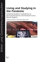 Élet és tanulás a járványban - egyetemi hallgatók tapasztalatai a német-dán és a német-francia határvidéken - Living and Studying in the Pandemic - University Students Experiences in the GermanDanish and GermanFranco Border Regions