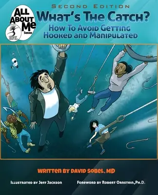 Mi a csapda? Hogyan kerüljük el a horogra akadást és a manipulációt? - What's The Catch?: How to Avoid Getting Hooked and Manipulated