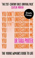 Nem értesz engem - A fiatal nő életútmutatója - A Sunday Times bestsellere - You Don't Understand Me - The Young Woman's Guide to Life - The Sunday Times bestseller