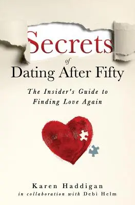 A randizás titkai ötven után: A bennfentes útmutatója az újbóli szerelem megtalálásához - Secrets of Dating After Fifty: The Insider's Guide to Finding Love Again
