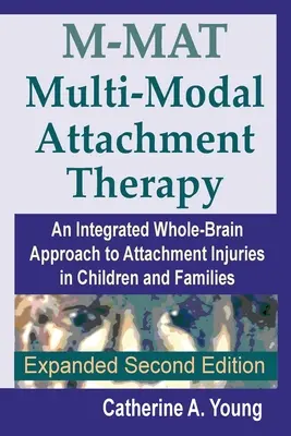 M-MAT Multi-modális kötődés-terápia: A gyermekek és családok kötődési sérüléseinek integrált, egész agyra kiterjedő megközelítése - M-MAT Multi-Modal Attachment Therapy: An Integrated Whole-Brain Approach to Attachment Injuries in Children and Families