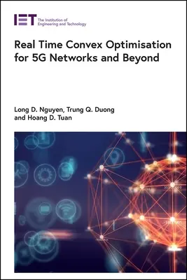 Valós idejű konvex optimalizálás 5g hálózatokhoz és azon túl - Real Time Convex Optimisation for 5g Networks and Beyond