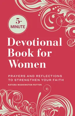 5 perces áhítatos könyv nőknek: Imák és elmélkedések a hit megerősítésére - 5-Minute Devotional Book for Women: Prayers and Reflections to Strengthen Your Faith