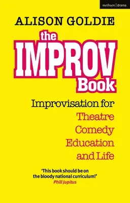 Az improvizációs könyv: Improvizáció a színházban, a komédiában, az oktatásban és az életben - The Improv Book: Improvisation for Theatre, Comedy, Education and Life