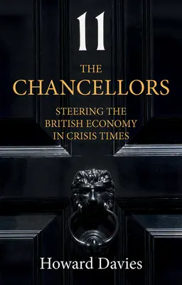 A kancellárok: A brit gazdaság irányítása válságos időkben - The Chancellors: Steering the British Economy in Crisis Times