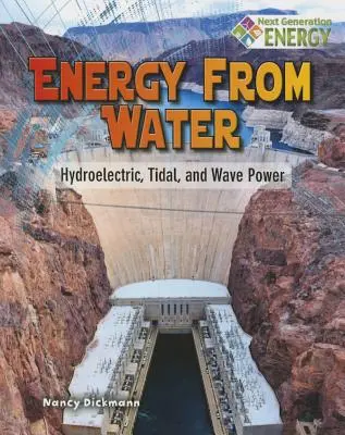 Energia a vízből: Hydroelectric, Tidal, and Wave Power (Vízerőművek, árapály és hullámok) - Energy from Water: Hydroelectric, Tidal, and Wave Power