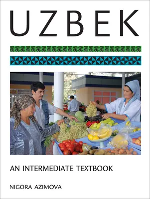 Uzbek: Egy középfokú tankönyv - Uzbek: An Intermediate Textbook